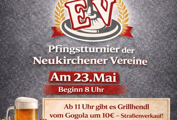 An invitation to the Pentecost tournament of the Neukirchen clubs on May 23. Grilled chicken will be sold and the event starts at 8 o'clock.